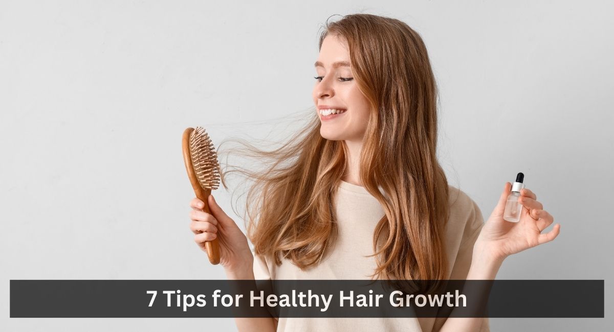 7 Tips for Healthy Hair Growth