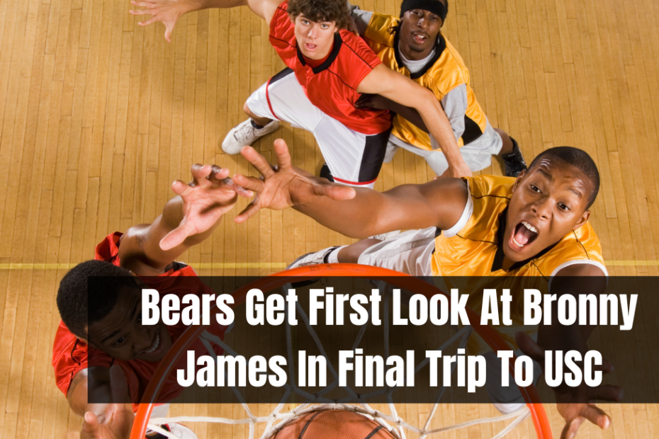 Bears Get First Look At Bronny James In Final Trip To USC